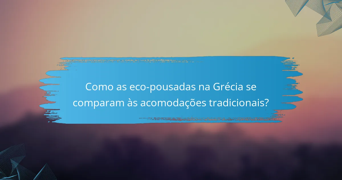 Como as eco-pousadas na Grécia se comparam às acomodações tradicionais?