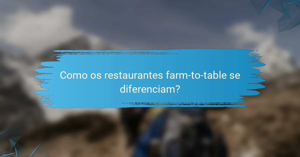 Como os restaurantes farm-to-table se diferenciam?