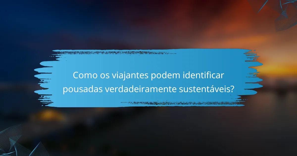 Como os viajantes podem identificar pousadas verdadeiramente sustentáveis?