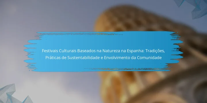 Festivais Culturais Baseados na Natureza na Espanha: Tradições, Práticas de Sustentabilidade e Envolvimento da Comunidade