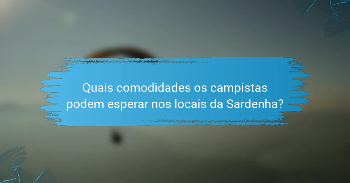 Quais comodidades os campistas podem esperar nos locais da Sardenha?