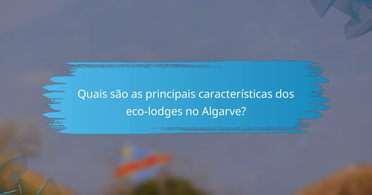 Quais são as principais características dos eco-lodges no Algarve?
