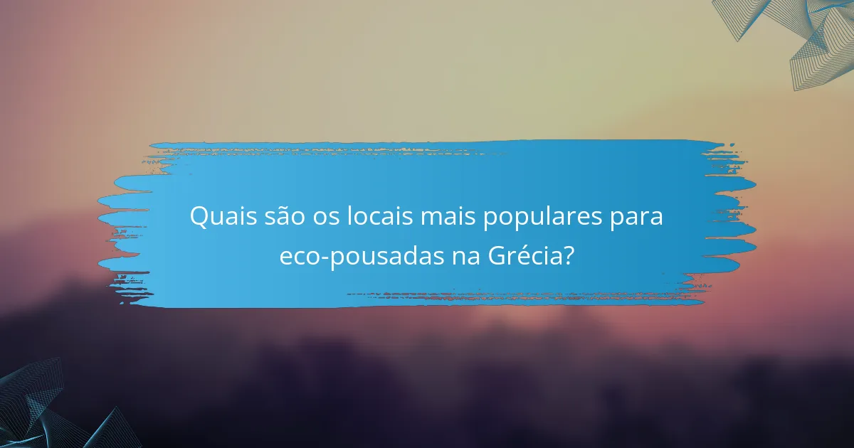 Quais são os locais mais populares para eco-pousadas na Grécia?