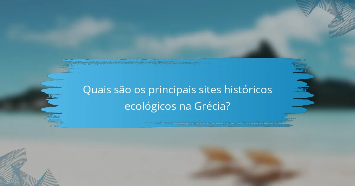 Quais são os principais sites históricos ecológicos na Grécia?