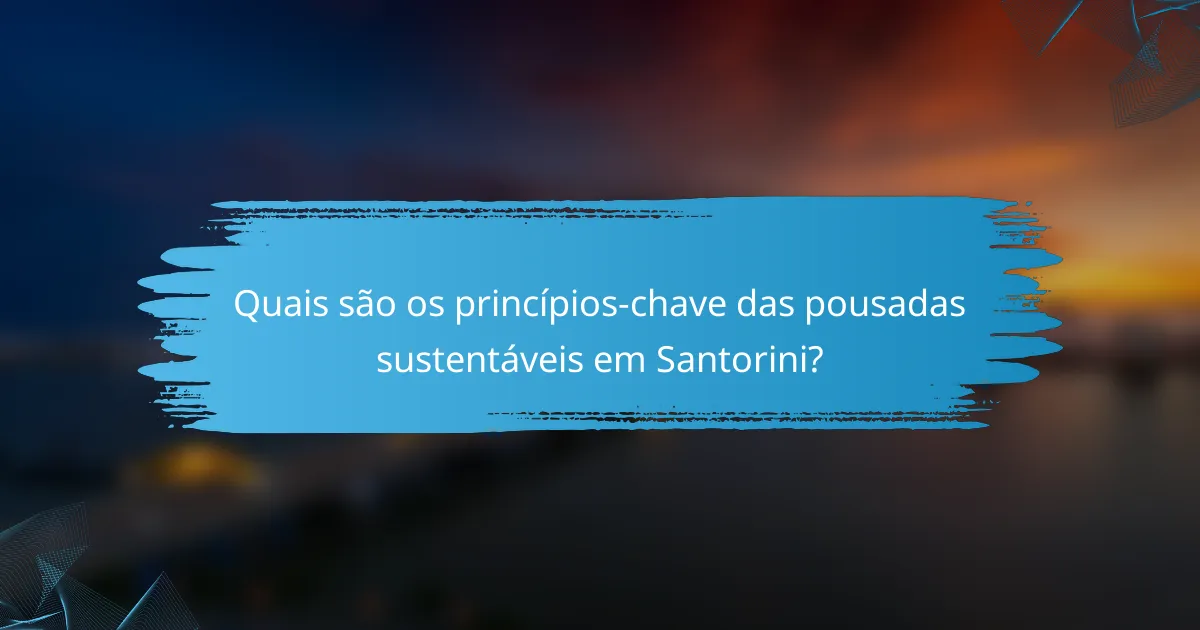 Quais são os princípios-chave das pousadas sustentáveis em Santorini?